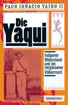 Die Yaqui, Paco Ignacio Taibo II