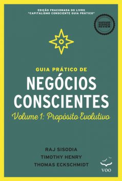 Guia Prático de Negócios Conscientes, Thomas Eckschmidt, Timothy Henry, Raj Sisocia