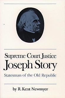 Supreme Court Justice Joseph Story, R. Kent Newmyer
