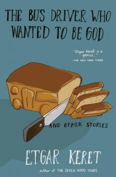 The Bus Driver Who Wanted to Be God & Other Stories, Etgar Keret