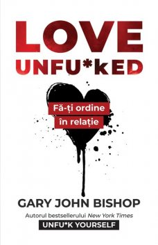 Love Unfu*ked, Gary John Bishop