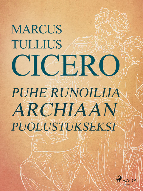 Puhe runoilija Archiaan puolustukseksi, Marcus Tullius Cicero