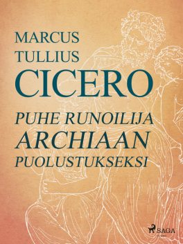 Puhe runoilija Archiaan puolustukseksi, Marcus Tullius Cicero