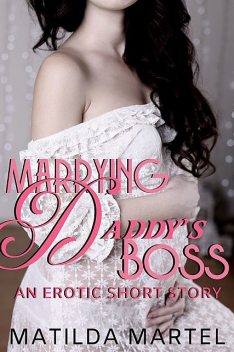 Marrying Daddy’s Boss, Matilda Martel