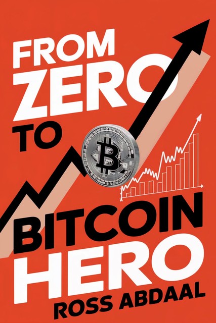 From Zero to Bitcoin Hero, Ross Abdaal