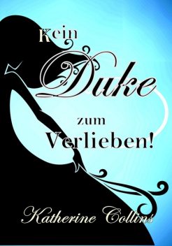 Kein Duke zum Verlieben, Katherine Collins
