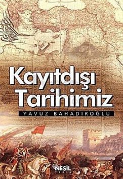 Kayıtdışı Tarihimiz, Yavuz Bahadıroğlu