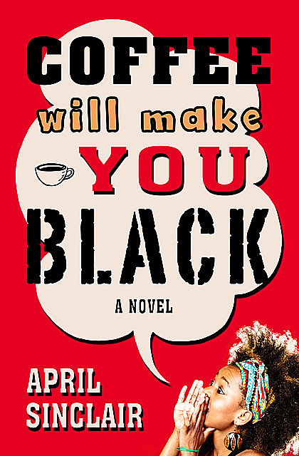 Coffee Will Make You Black, April Sinclair