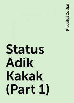 Status Adik Kakak (Part 1), Risdatul Zulfiah