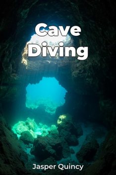 Cave Diving, Jasper Quincy