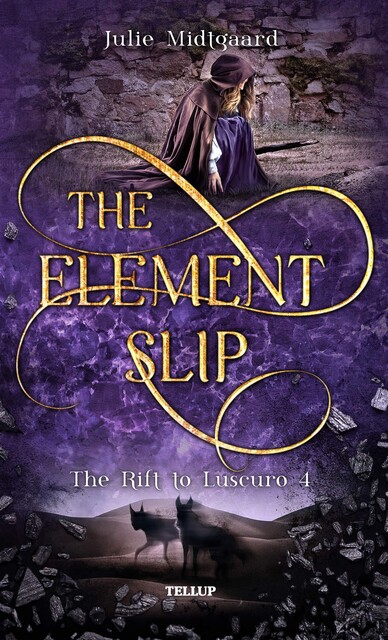 The Rift to Luscuro #4: The Element Slip, Julie Midtgaard