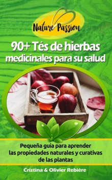 90+ Tés de hierbas medicinales para su salud, Cristina Rebiere, Olivier Rebiere
