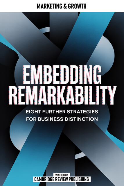 Embedding Remarkability, Cambridge Review Publishing