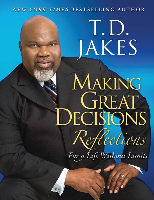 Making Great Decisions, T.D. Jakes