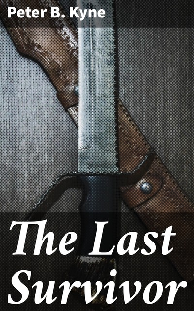 The Last Survivor, Peter B.Kyne