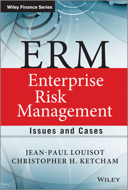 ERM – Enterprise Risk Management, Christopher Ketcham, Jean-Paul Louisot