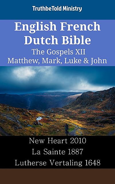 English French Dutch Bible – The Gospels XI – Matthew, Mark, Luke & John, TruthBeTold Ministry