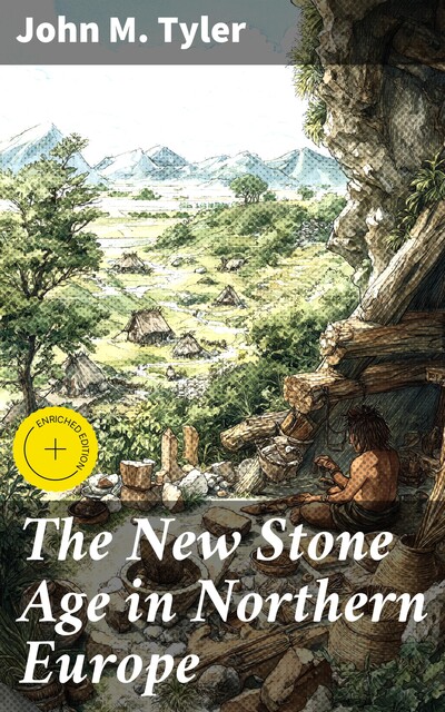 The New Stone Age in Northern Europe, John Tyler