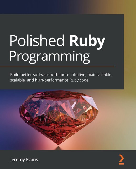 Polished Ruby Programming, Jeremy Evans
