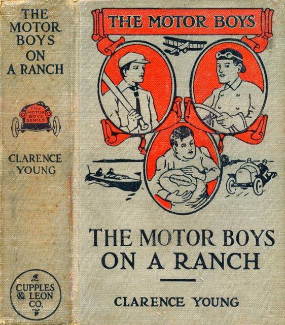 The Motor Boys on a Ranch; or, Ned, Bob and Jerry Among the Cowboys, Clarence Young
