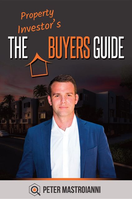 The Property Investor's Buyers Guide, Peter Mastroianni