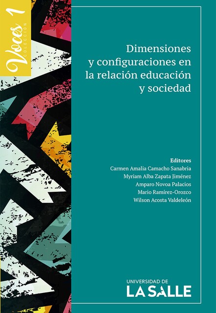 Dimensiones y configuraciones en la relación educación y sociedad, Carmen Amalia Camacho Sanabria, Wilson Acosta Valdeleón, Amparo Novoa Palacios, Mario Ramírez-Orozco, Myriam Alba Zapata Jiménez