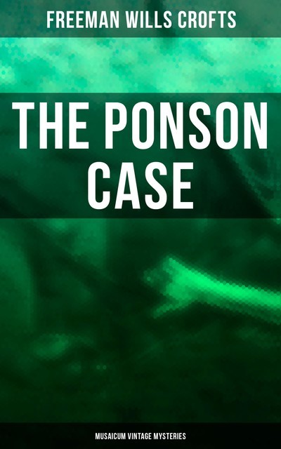 The Ponson Case (Musaicum Vintage Mysteries), Freeman Wills Crofts