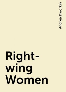Right-wing Women, Andrea Dworkin