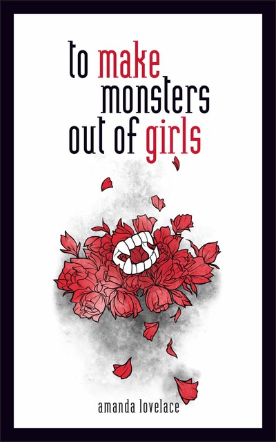 to make monsters out of girls, Amanda Lovelace, ladybookmad