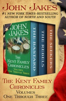 The Kent Family Chronicles Volumes One Through Three, John Jakes