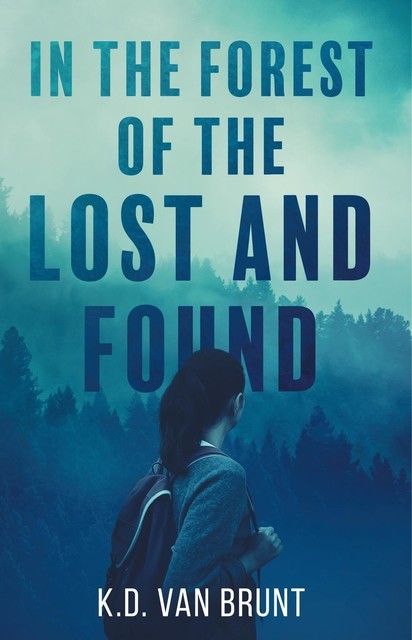 In the Forest of the Lost and Found, K.D. Van Brunt