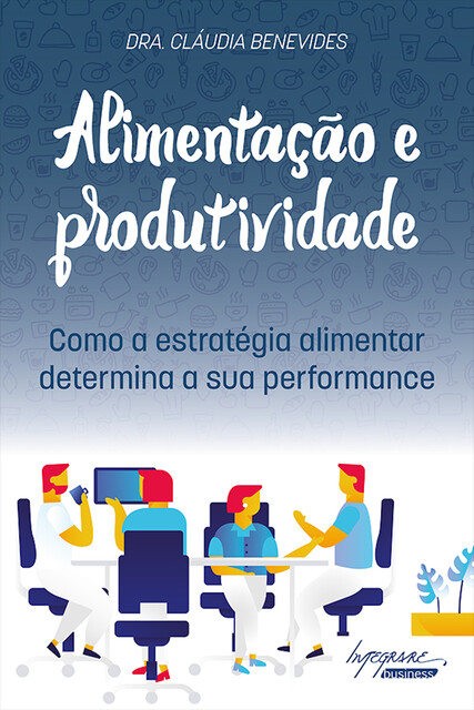 Alimentação e Produtividade: como a estratégia alimentar determina a sua performance, Cláudia Benevides