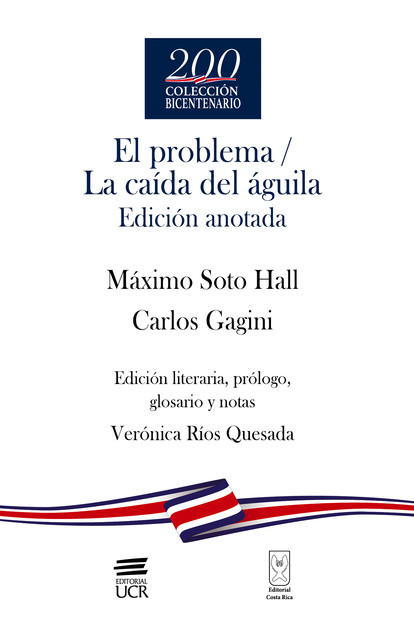 El problema / La caída del águila, Carlos Gagini, Máximo Soto Hall