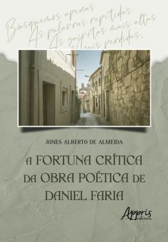 A Fortuna Crítica da Obra Poética de Daniel Faria, Jones Alberto de Almeida