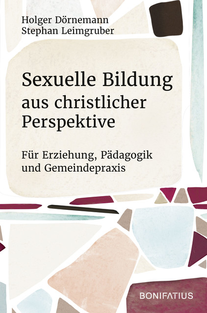 Sexuelle Bildung aus christlicher Perspektive, Holger Dörnemann, Stephan Leimgruber