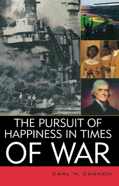 The Pursuit of Happiness in Times of War, Carl M. Cannon