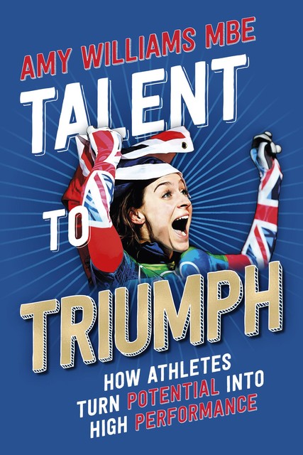 Talent To Triumph, Amy Williams