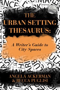 The Urban Setting Thesaurus, Becca Puglisi, Angela Ackerman