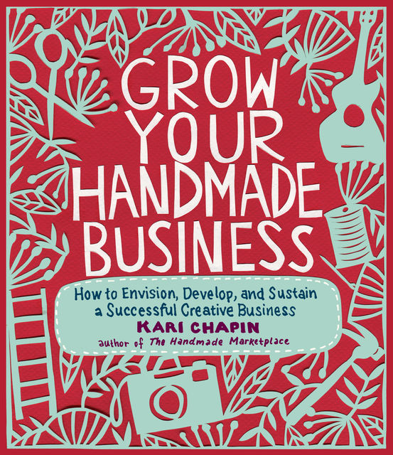 Grow Your Handmade Business, Kari Chapin