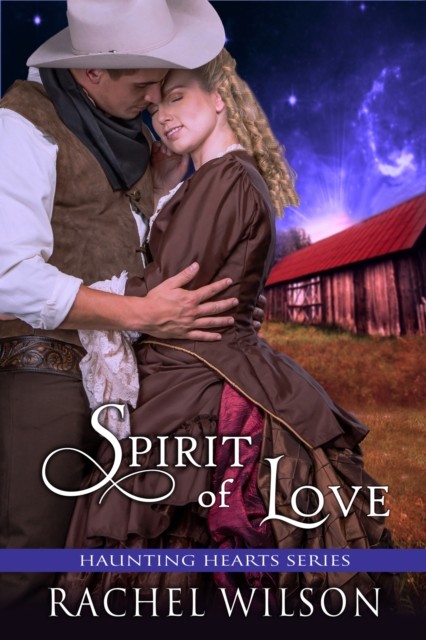 Spirit of Love (Haunting Hearts Series, Book 4), Rachel Wilson