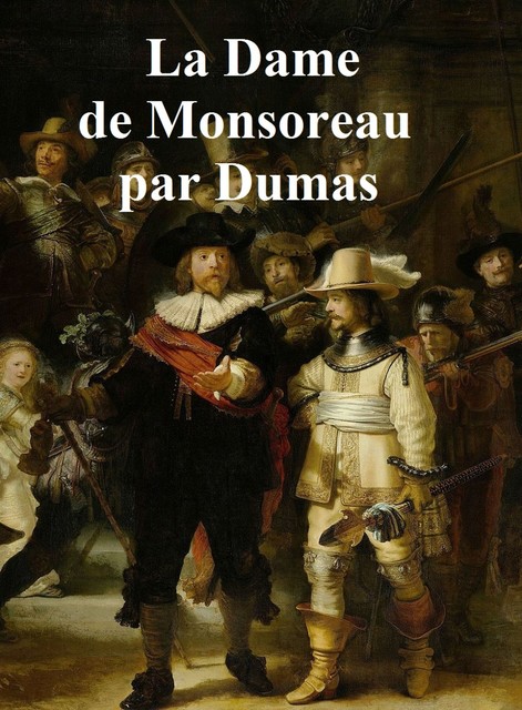 La Dame de Monsoreau, Alexandre Dumas