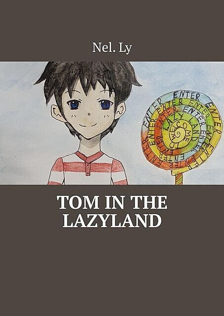 Tom in the Lazyland, Ly