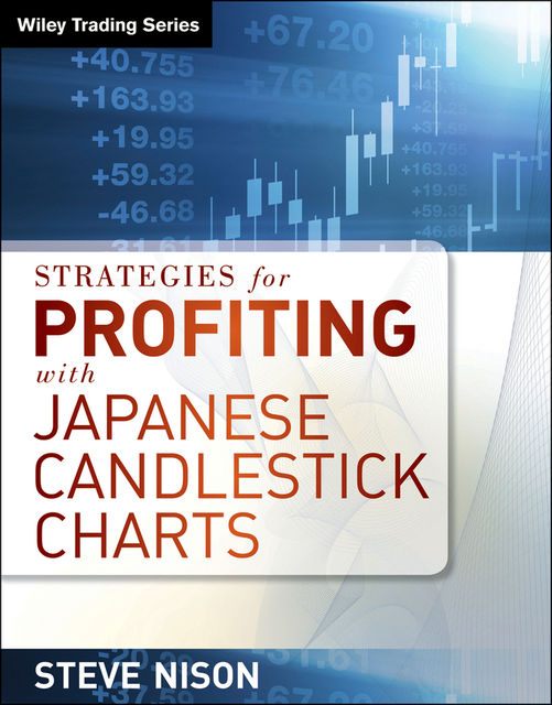 Strategies for Profiting With Japanese Candlestick Charts, Steve Nison