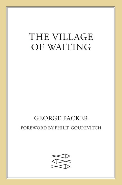 The Village of Waiting, George Packer