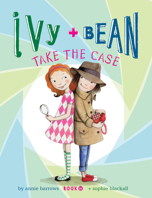 Ivy and Bean (Book 10), Annie Barrows