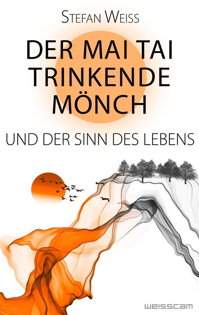 Der Mai Tai trinkende Mönch und der Sinn des Lebens, Stefan Weiss