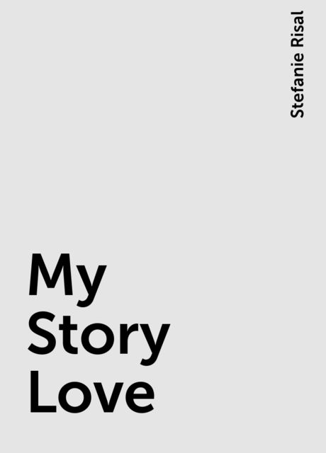 My Story Love, Stefanie Risal