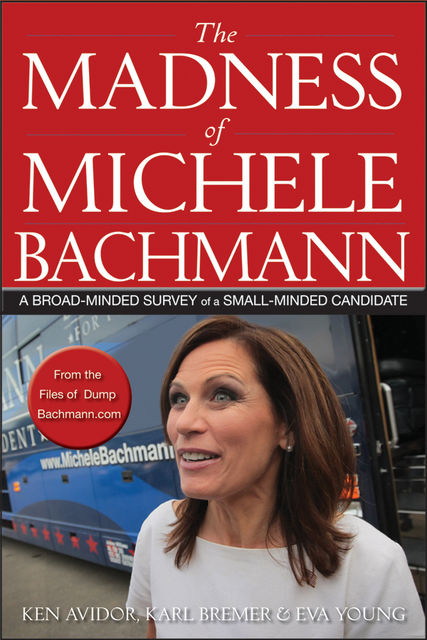The Madness of Michele Bachmann, Eva Young, Karl Bremer, Ken Avidor