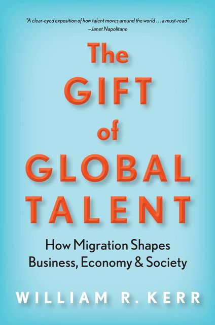 The Gift of Global Talent, William Kerr