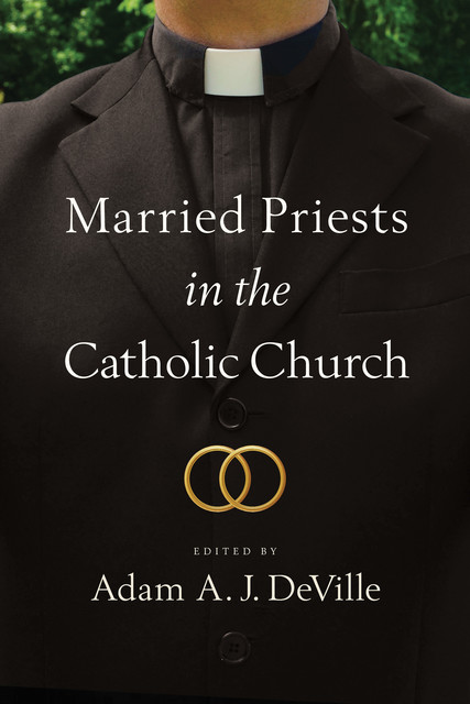 Married Priests in the Catholic Church, Adam A.J. DeVille